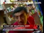 Ahmet Abi Milletvekili Adayı
