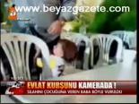 Evlat Kurşunu Kamerada!