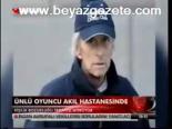 Ünlü Oyuncu Akıl Hastanesinde