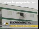 Libya'da Katliam Uyarısı