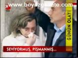 Seviyormuş, Pişmanmış...