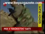 Pkk 4 Teröristini Yaktı