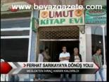 Ferhat Sarıkaya'ya Dönüş Yolu
