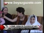 Cemil Kırbayır Öldürüldü Mü?