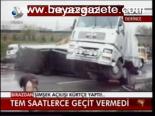 Tem Saatlerce Geçit Vermedi