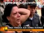 Önce Videoya Aldı Sonra Öldürdü