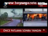 Önce Patlama Sonra Yangın