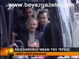 Kılıçdaroğlu'ndan Ygs Tepkisi