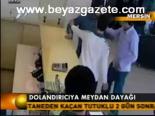 Dolandırıcıya Meydan Dayağı