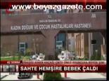 Sahte Hemşire Bebek Çaldı