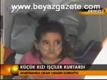 Küçük Kızı İşçiler Kurtardı