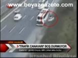 Trafik Canavarı Boş Durmuyor