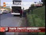 Trafik Cinayeti Kamerada!