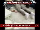 Polis Şiddeti Kamerada