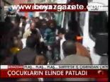 Çocukların Elinde Patladı