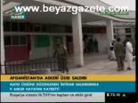 Afganistan'da Askeri Üsse Saldırı