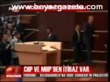 Chp Ve Mhp'den İtiraz Var