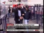 İstanbul'da Terör Operasyonu