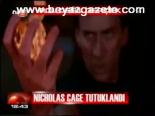 Nıcholas Cage Tutuklandı