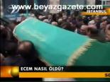 Ecem Nasıl Öldü?
