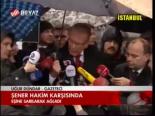 Şener Hakim Karşısında