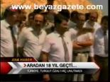 Aradan 18 Yıl Geçti...