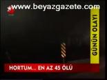 Hortum.. En Az 45 Ölü