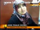 Anne Fenalık Geçirdi