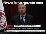 Merkez Bankası'na Yeni Başkan