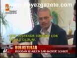 Erdoğan- Alex Buluşması