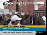 Sağlık Çalışanları İş Bıraktı