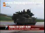 Yaralı Er Şehit Oldu