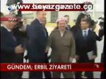 Gündem Erbil Ziyareti