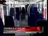 İstanbul'a 34 Yeni Hat