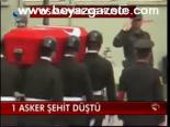 1 Asker Şehit Düştü