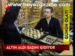 Altın Aldı Başını Gidiyor