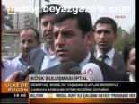 Köşk Buluşması İptal