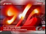 Ysk'da Veto Trafiği