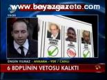 6 Bdp'linin Vetosu Kalktı