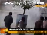 Provokatörler Tetik Çekti