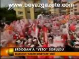 Erdoğan'a 'Veto' Soruldu