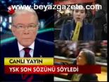Ysk Son Sözünü Söyledi