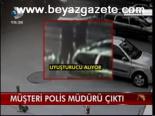 Müşteri Polis Müdürü Çıktı