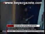 Pakistan'da Çatışmalar Büyüyor