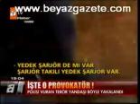 İşte O Provokatör!