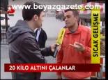 20 Kilo Altını Çalanlar