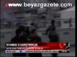 İstanbul'u Karıştırdılar