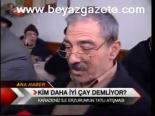 Kim Daha İyi Çay Demliyor?