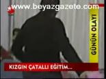 Kızgın Çatallı Eğitim