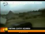 Fırtına Çatıyı Uçurdu